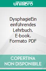 DysphagieEin einführendes Lehrbuch. E-book. Formato PDF ebook