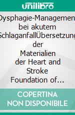 Dysphagie-Management bei akutem SchlaganfallÜbersetzung der Materialien der Heart and Stroke Foundation of Ontario, Teil I und II. E-book. Formato PDF ebook