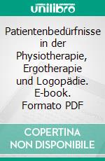 Patientenbedürfnisse in der Physiotherapie, Ergotherapie und Logopädie. E-book. Formato PDF ebook