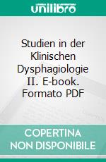 Studien in der Klinischen Dysphagiologie II. E-book. Formato PDF ebook
