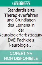 Standardisierte Therapieverfahren und Grundlagen des Lernens in der NeurologieHerbsttagung DVE Fachkreis Neurologie 2005. E-book. Formato PDF ebook
