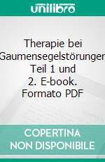 Therapie bei Gaumensegelstörungen Teil 1 und 2. E-book. Formato PDF ebook