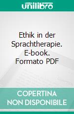 Ethik in der Sprachtherapie. E-book. Formato PDF ebook