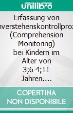 Erfassung von Sprachverstehenskontrollprozessen (Comprehension Monitoring) bei Kindern im Alter von 3;6-4;11 Jahren. E-book. Formato PDF ebook