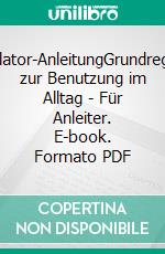 Rollator-AnleitungGrundregeln zur Benutzung im Alltag - Für Anleiter. E-book. Formato PDF ebook