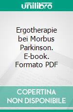 Ergotherapie bei Morbus Parkinson. E-book. Formato PDF ebook