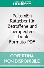 PolternEin Ratgeber für Betroffene und Therapeuten. E-book. Formato PDF ebook