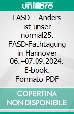 FASD – Anders ist unser normal25. FASD-Fachtagung in Hannover 06.–07.09.2024. E-book. Formato PDF ebook