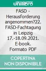 FASD - Herausforderung angenommen?22. FASD-Fachtagung in Leipzig 17.-18.09.2021. E-book. Formato PDF ebook