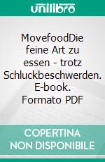 MovefoodDie feine Art zu essen - trotz Schluckbeschwerden. E-book. Formato PDF ebook