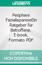 Periphere FazialispareseEin Ratgeber für Betroffene. E-book. Formato PDF ebook
