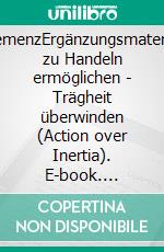 DemenzErgänzungsmaterial zu Handeln ermöglichen - Trägheit überwinden (Action over Inertia). E-book. Formato PDF ebook