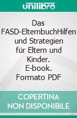 Das FASD-ElternbuchHilfen und Strategien für Eltern und Kinder. E-book. Formato PDF ebook