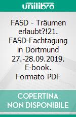 FASD - Träumen erlaubt?!21. FASD-Fachtagung in Dortmund 27.-28.09.2019. E-book. Formato PDF ebook