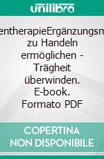 GruppentherapieErgänzungsmaterial zu Handeln ermöglichen - Trägheit überwinden. E-book. Formato PDF ebook