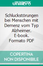 Schluckstörungen bei Menschen mit Demenz vom Typ Alzheimer. E-book. Formato PDF ebook