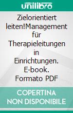 Zielorientiert leiten!Management für Therapieleitungen in Einrichtungen. E-book. Formato PDF ebook