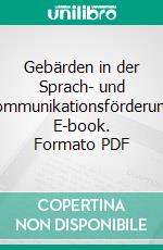 Gebärden in der Sprach- und Kommunikationsförderung. E-book. Formato PDF ebook