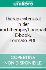 Therapieintensität in der Sprachtherapie/Logopädie. E-book. Formato PDF ebook
