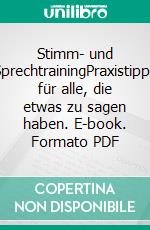 Stimm- und SprechtrainingPraxistipps für alle, die etwas zu sagen haben. E-book. Formato PDF ebook