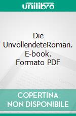 Die UnvollendeteRoman. E-book. Formato PDF ebook