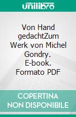 Von Hand gedachtZum Werk von Michel Gondry. E-book. Formato PDF ebook