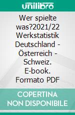 Wer spielte was?2021/22 Werkstatistik  Deutschland | Österreich | Schweiz. E-book. Formato PDF ebook di Deutscher Bühnenverein