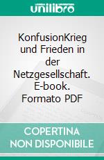 KonfusionKrieg und Frieden in der Netzgesellschaft. E-book. Formato PDF ebook