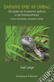 Darwins Erbe im UmbauDie Säulen der Erweiterten Synthese in der Evolutionstheorie. Zweite überarbeitete, aktualisierte Auflage. E-book. Formato PDF ebook di Axel Lange