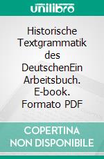 Historische Textgrammatik des DeutschenEin Arbeitsbuch. E-book. Formato PDF