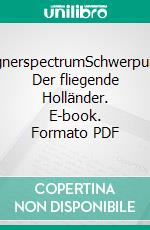 wagnerspectrumSchwerpunkt: Der fliegende Holländer. E-book. Formato PDF ebook di Dieter Borchmeyer