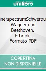 wagnerspectrumSchwerpunkt: Wagner und Beethoven. E-book. Formato PDF ebook