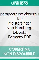 wagnerspectrumSchwerpunkt: Die Meistersinger von Nürnberg. E-book. Formato PDF ebook di Dieter Borchmeyer