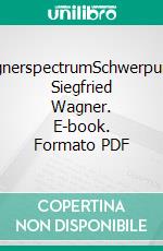 wagnerspectrumSchwerpunkt: Siegfried Wagner. E-book. Formato PDF ebook
