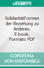 SolidaritätFormen der Beziehung zu Anderen. E-book. Formato PDF