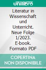 Literatur in Wissenschaft und Unterricht. Neue Folge 1/2023. E-book. Formato PDF ebook di Matthias Bauer