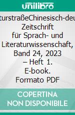 LiteraturstraßeChinesisch-deutsche Zeitschrift für Sprach- und Literaturwissenschaft, Band 24, 2023 – Heft 1. E-book. Formato PDF