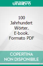 100 Jahrhundert Wörter. E-book. Formato PDF ebook di Hans Jürgen Heringer