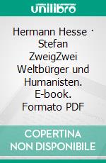 Hermann Hesse · Stefan ZweigZwei Weltbürger und Humanisten. E-book. Formato PDF