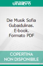 Die Musik Sofia Gubaidulinas. E-book. Formato PDF ebook