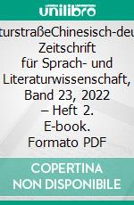 LiteraturstraßeChinesisch-deutsche Zeitschrift für Sprach- und Literaturwissenschaft, Band 23, 2022 – Heft 2. E-book. Formato PDF