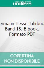 Hermann-Hesse-Jahrbuch, Band 15. E-book. Formato PDF ebook di Michael Limberg