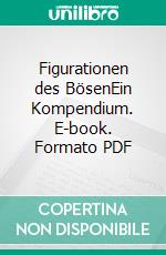 Figurationen des BösenEin Kompendium. E-book. Formato PDF ebook