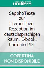 SapphoTexte zur literarischen Rezeption im deutschsprachigen Raum. E-book. Formato PDF ebook