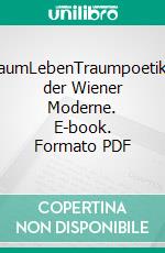 TraumLebenTraumpoetiken der Wiener Moderne. E-book. Formato PDF ebook