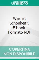 Was ist Schönheit?. E-book. Formato PDF ebook