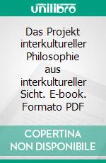 Das Projekt interkultureller Philosophie aus interkultureller Sicht. E-book. Formato PDF ebook