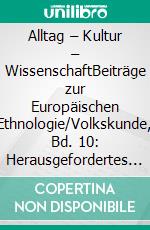 Alltag – Kultur – WissenschaftBeiträge zur Europäischen Ethnologie/Volkskunde, Bd. 10: Herausgefordertes Leben. Seuchen bei Menschen, Tieren, Pflanzen. E-book. Formato PDF ebook di Michaela Fenske