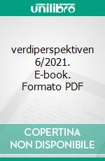 verdiperspektiven 6/2021. E-book. Formato PDF ebook