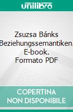 Zsuzsa Bánks Beziehungssemantiken. E-book. Formato PDF ebook